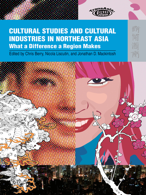 Title details for Cultural Studies and Cultural Industries in Northeast Asia by Chris Berry - Available